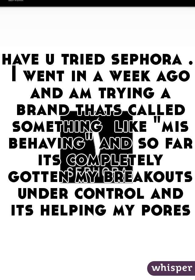 have u tried sephora . I went in a week ago and am trying a brand thats called something  like "mis behaving" and so far its completely gotten my breakouts under control and its helping my pores