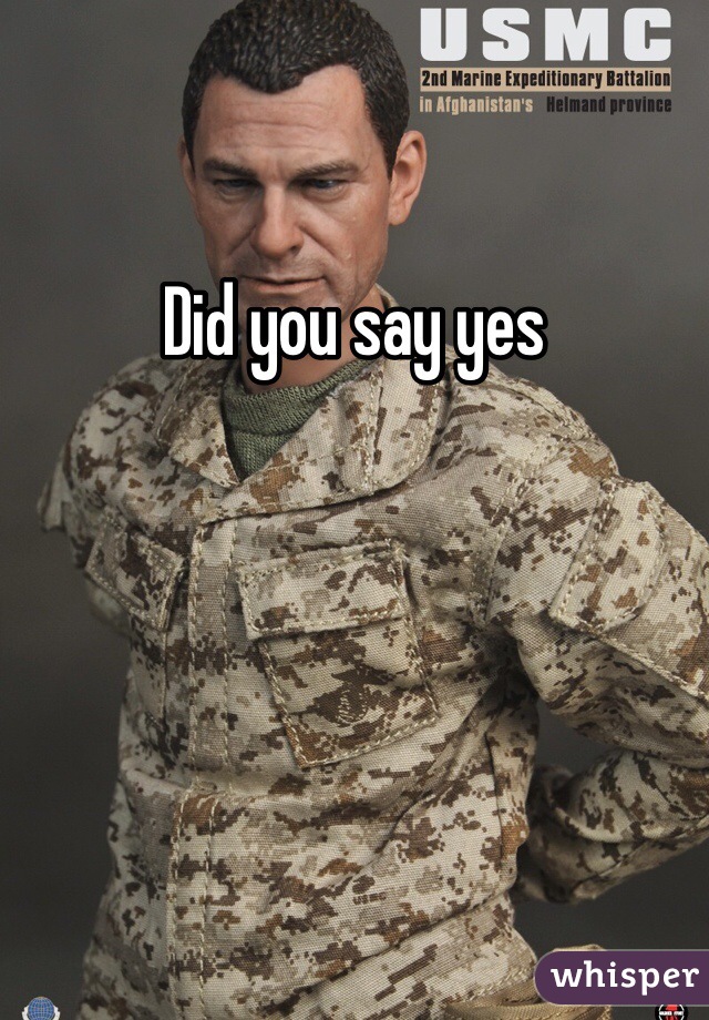 Did you say yes