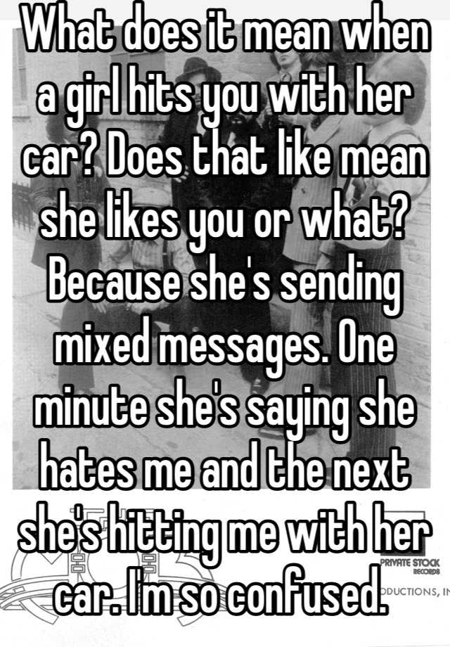 what-does-it-mean-when-a-girl-hits-you-with-her-car-does-that-like