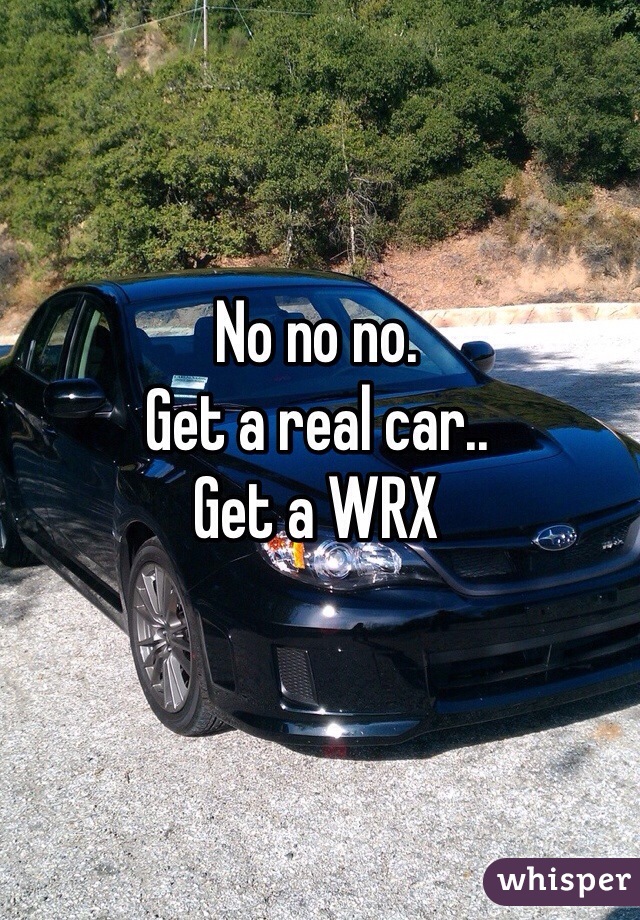 No no no. 
Get a real car..
Get a WRX 