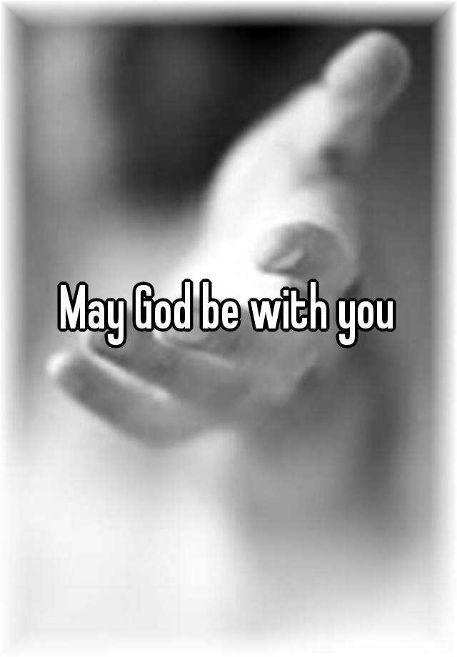 may-god-be-with-you