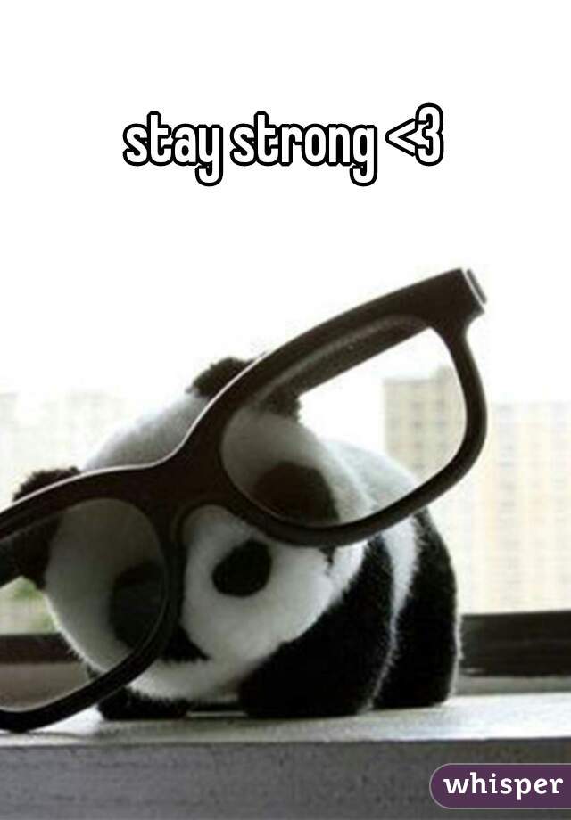 stay strong <3