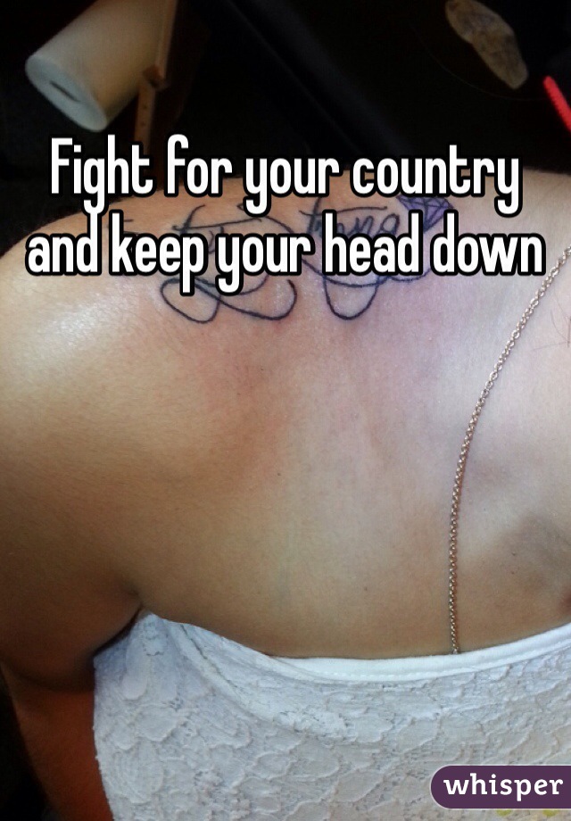 Fight for your country and keep your head down 