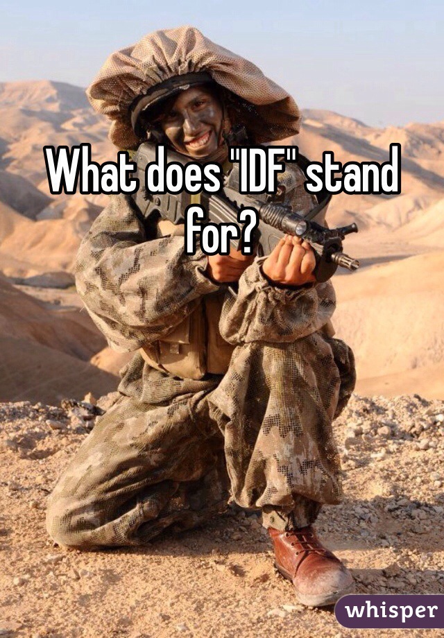 What does "IDF" stand for?