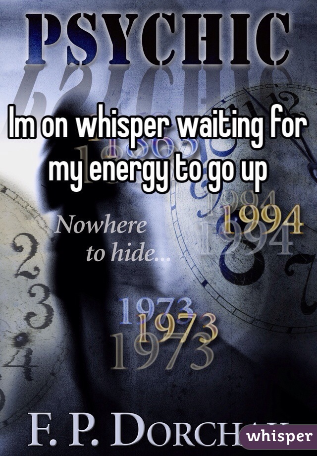 Im on whisper waiting for my energy to go up