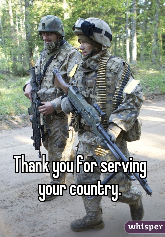 Thank you for serving your country.