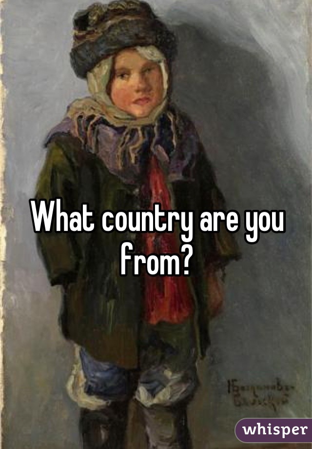 What country are you from?