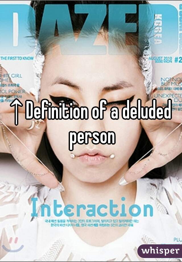 ↑ Definition of a deluded person