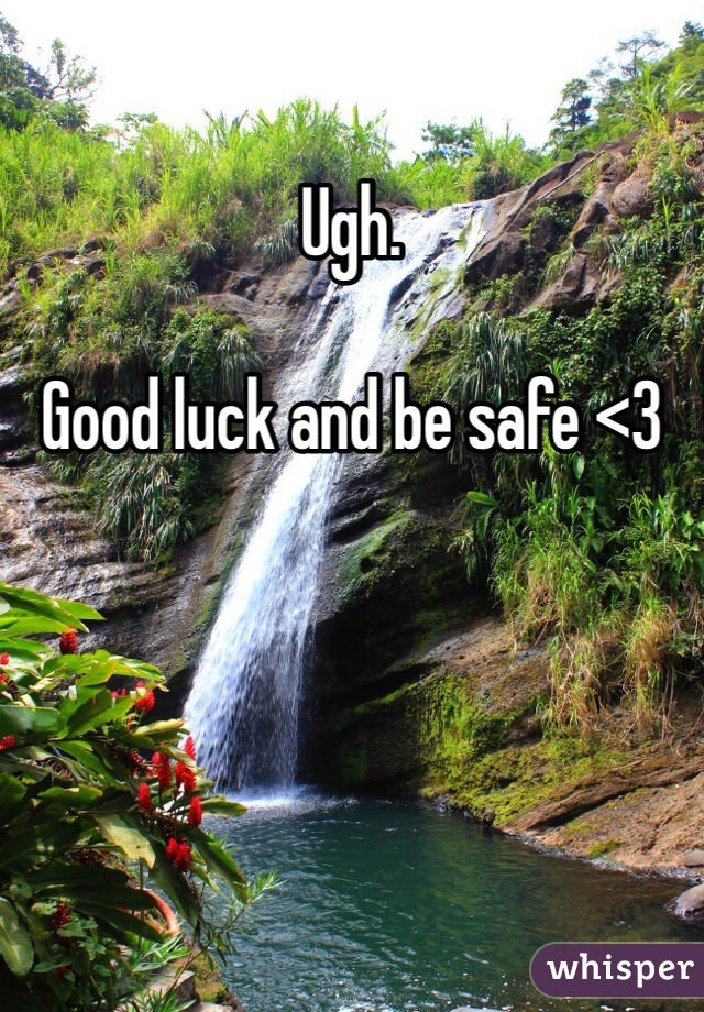 Ugh.

Good luck and be safe <3