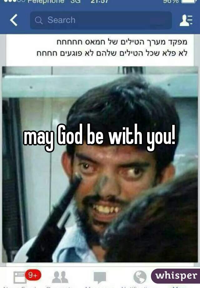 may God be with you!