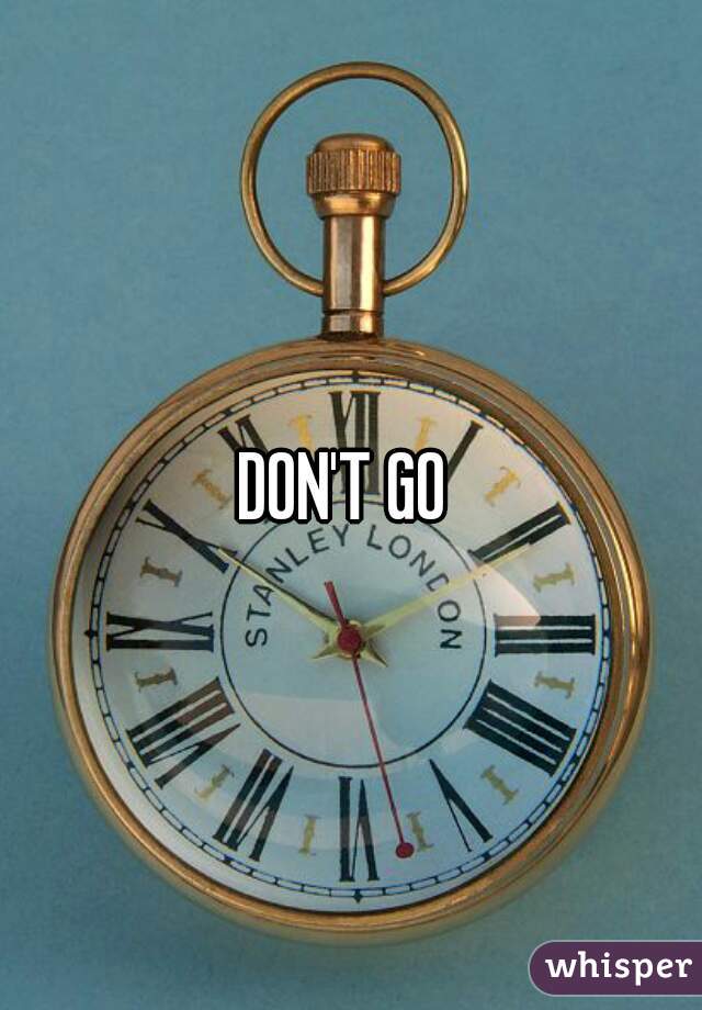 DON'T GO 