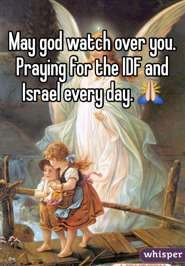 May god watch over you. Praying for the IDF and Israel every day. 🙏