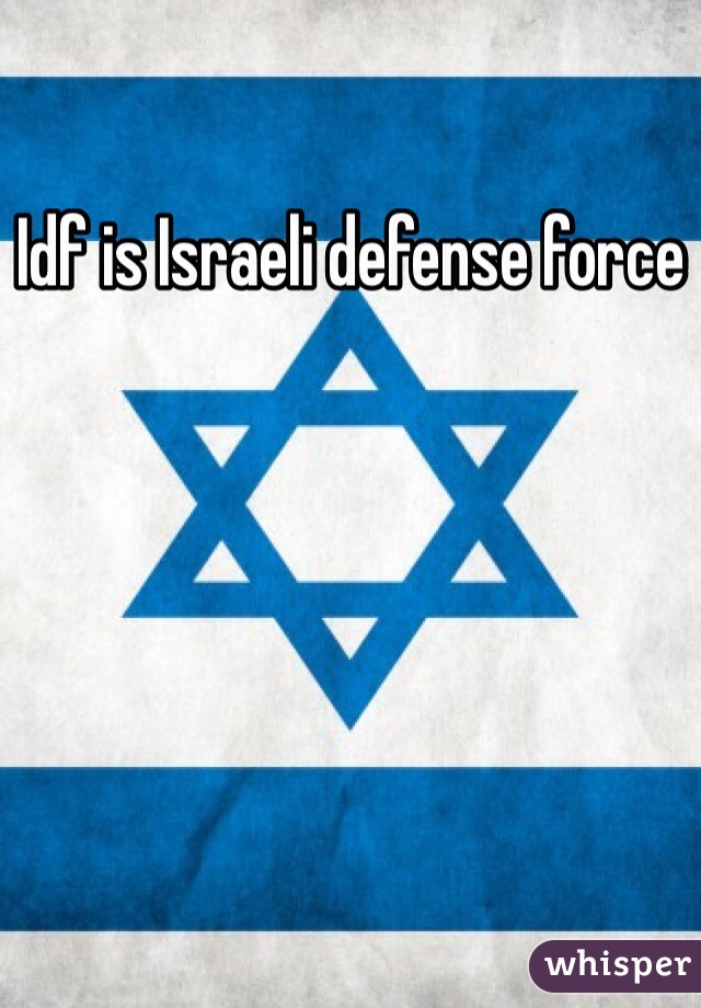 Idf is Israeli defense force