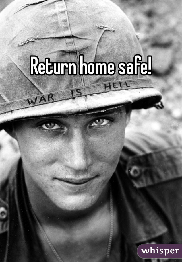 Return home safe!