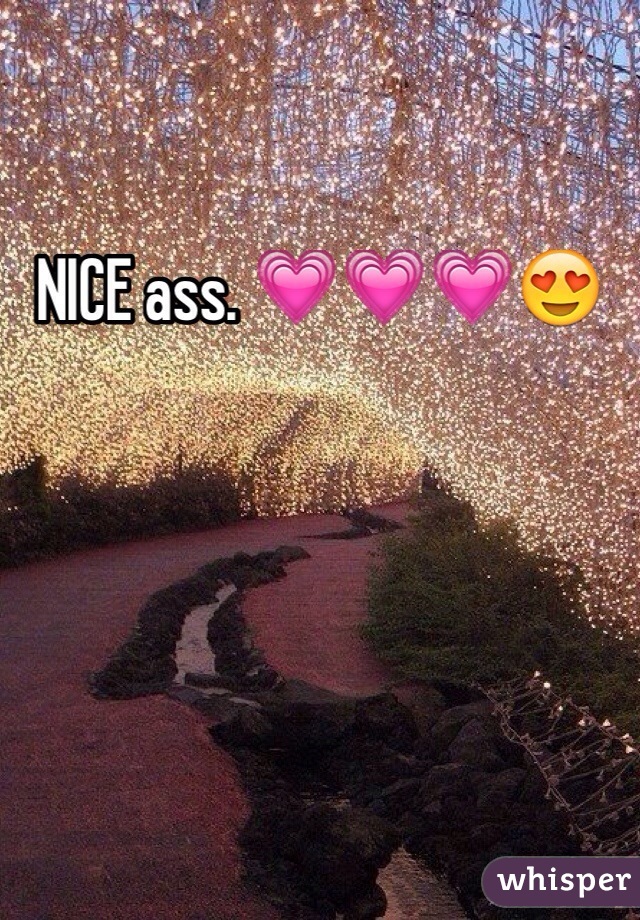 NICE ass. 💗💗💗😍