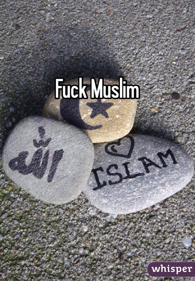 Fuck Muslim 