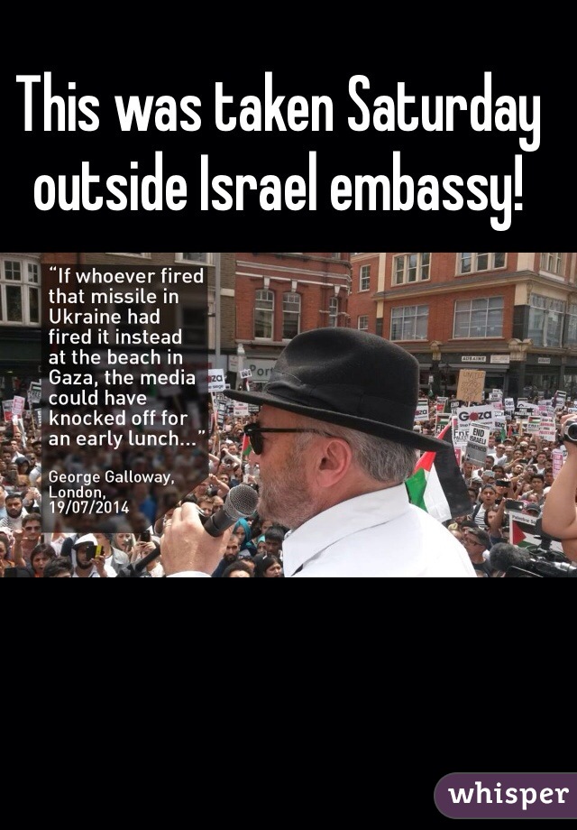 This was taken Saturday outside Israel embassy!