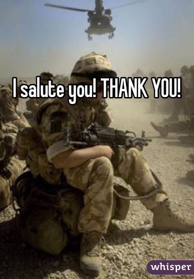 I salute you! THANK YOU!