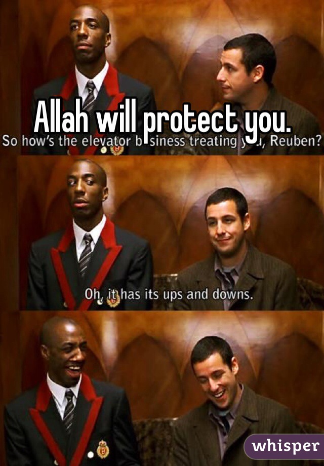 Allah will protect you.