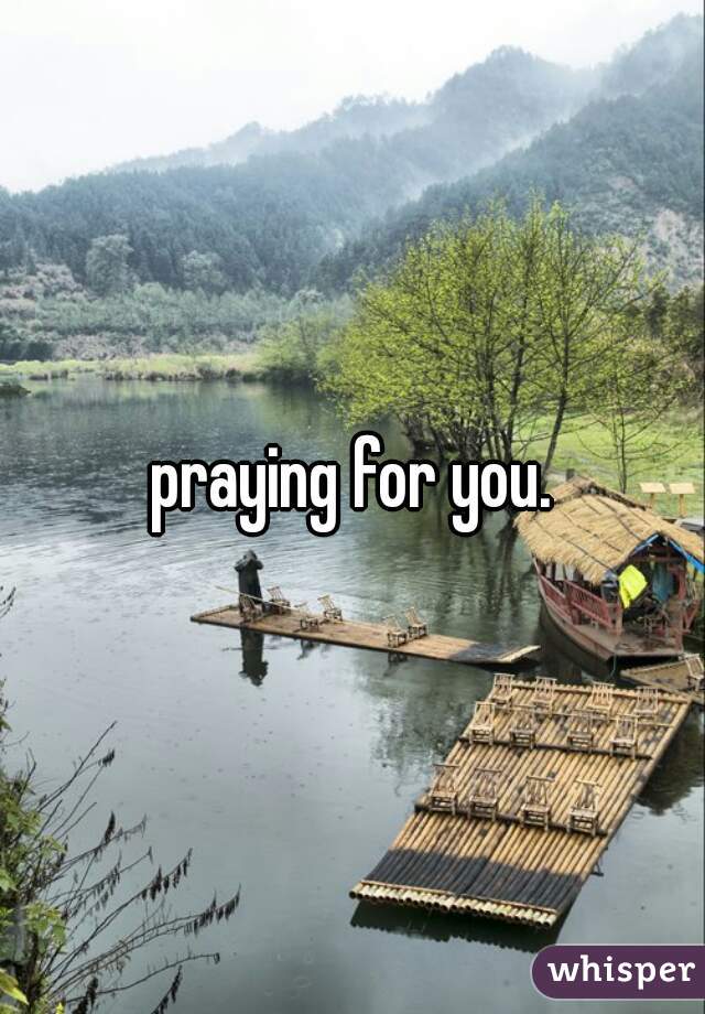 praying for you.