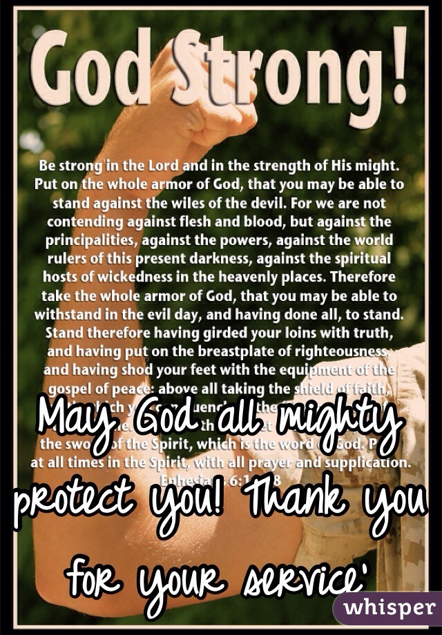 May God all mighty protect you! Thank you for your service' 