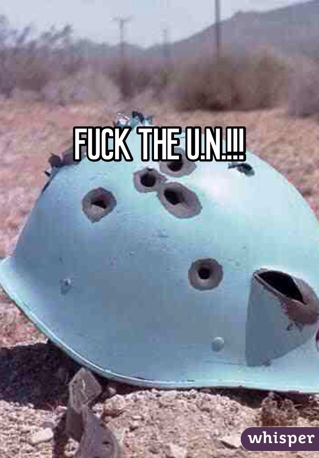 FUCK THE U.N.!!!