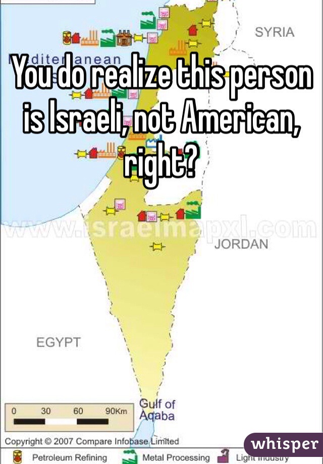 You do realize this person is Israeli, not American, right?