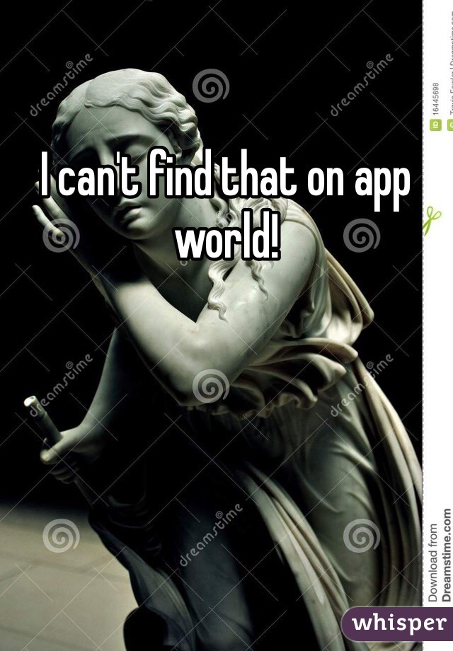 I can't find that on app world!