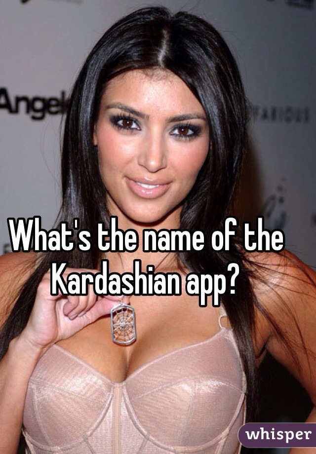 What's the name of the Kardashian app?