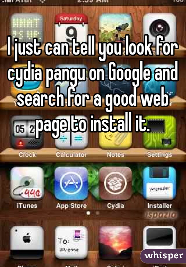 I just can tell you look for cydia pangu on Google and search for a good web page to install it.