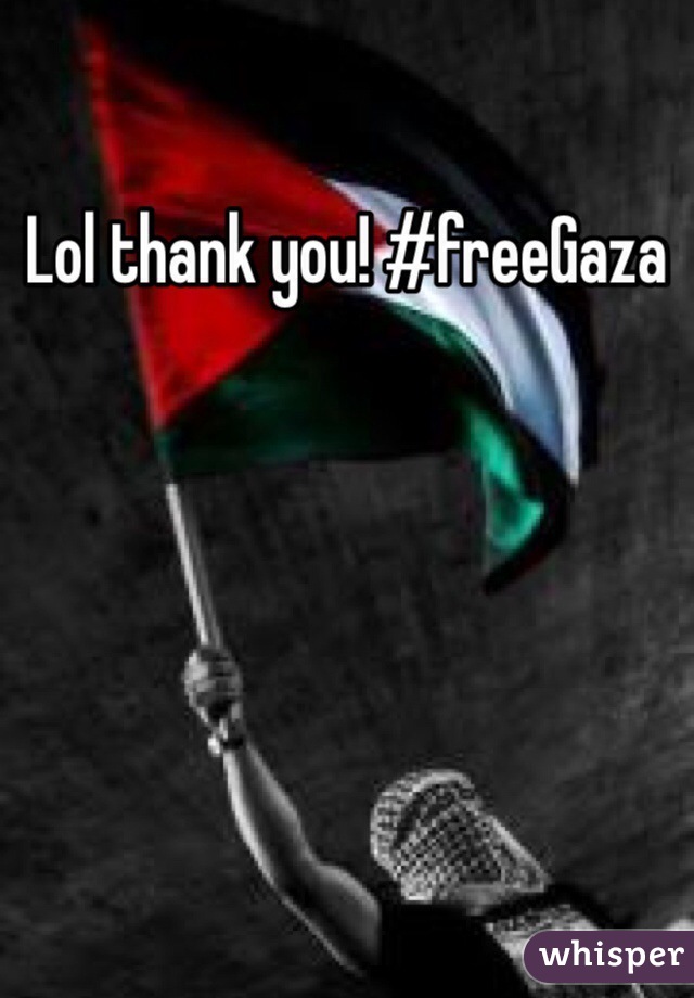 Lol thank you! #freeGaza