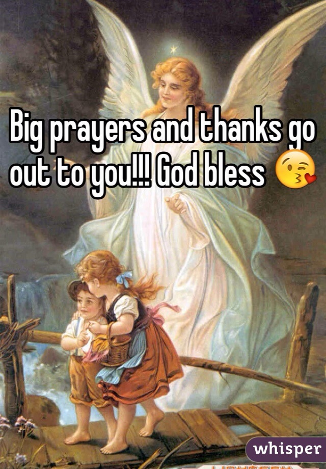 Big prayers and thanks go out to you!!! God bless 😘