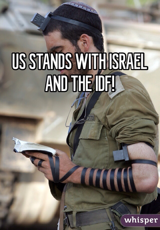 US STANDS WITH ISRAEL AND THE IDF!