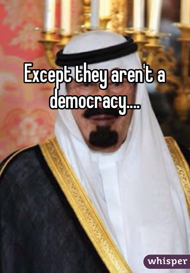 Except they aren't a democracy....