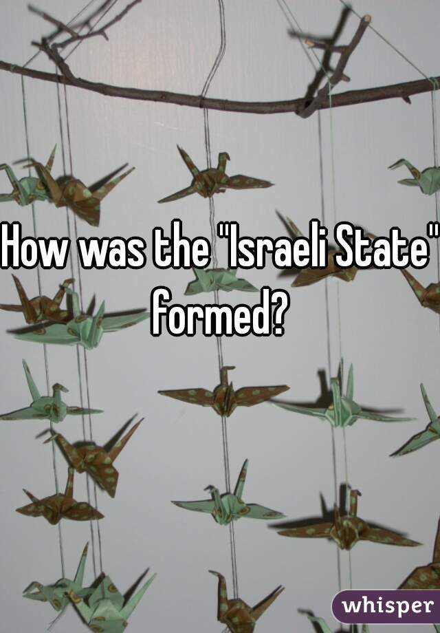 How was the ''Israeli State'' formed? 