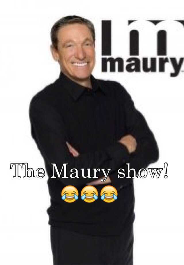 The Maury show! 😂😂😂