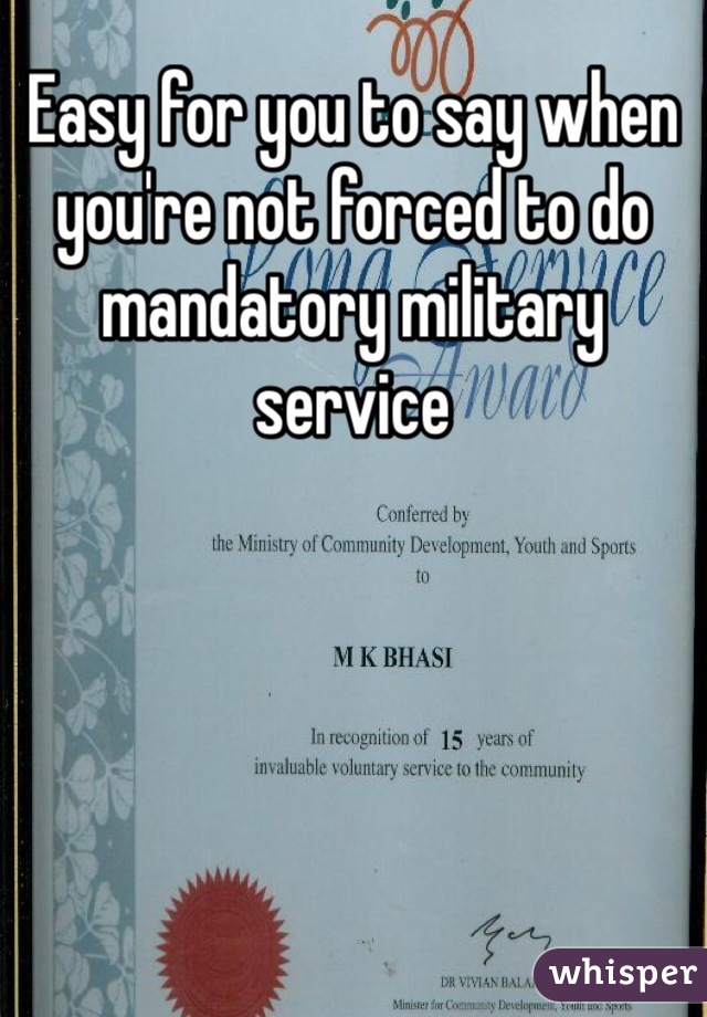 Easy for you to say when you're not forced to do mandatory military service