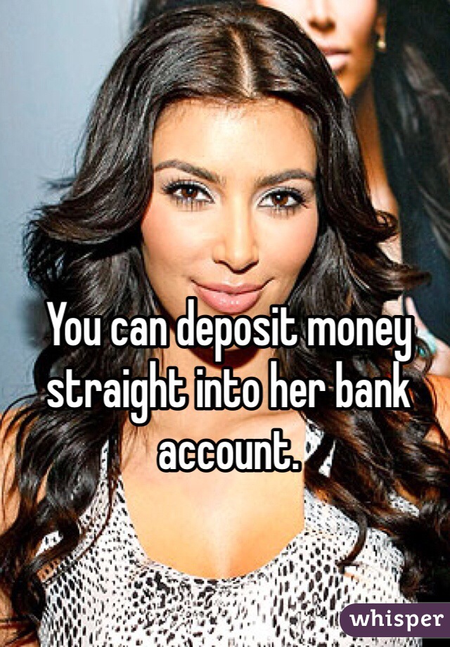 You can deposit money straight into her bank account. 