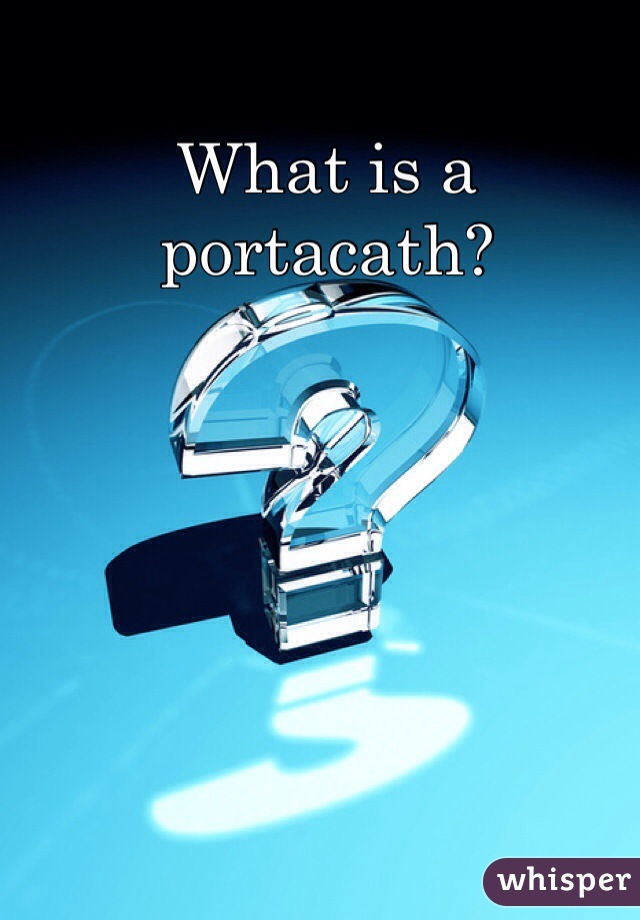 What is a portacath?