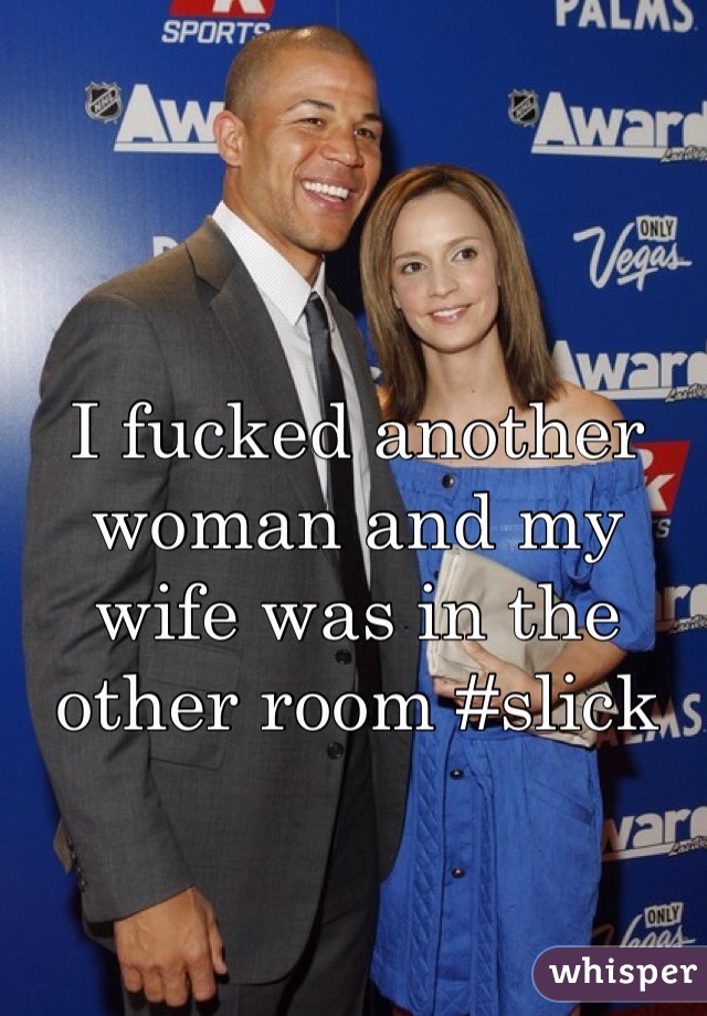 I fucked another woman and my wife was in the other room #slick