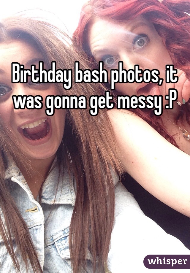 Birthday bash photos, it was gonna get messy :P 