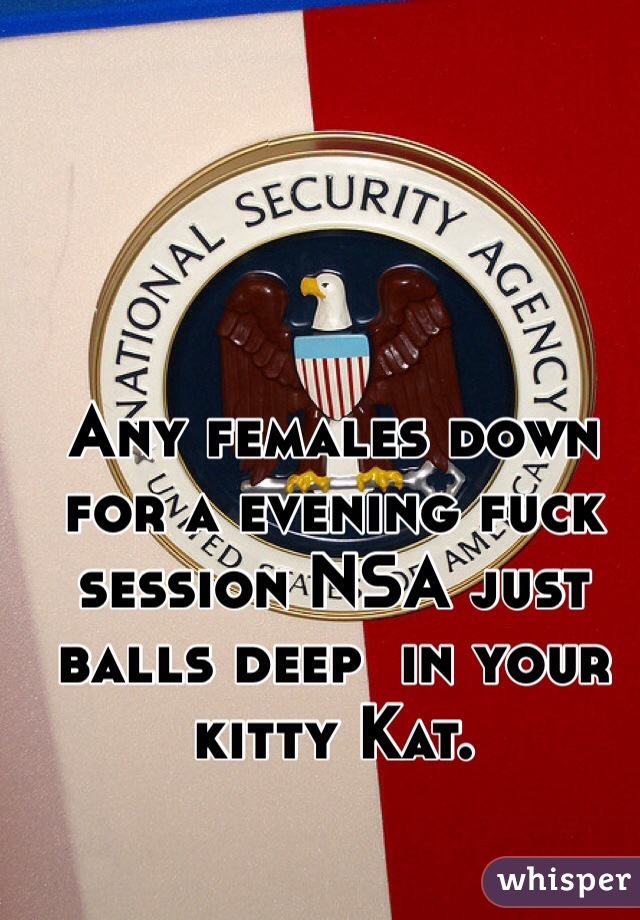 Any females down for a evening fuck session NSA just balls deep  in your kitty Kat.