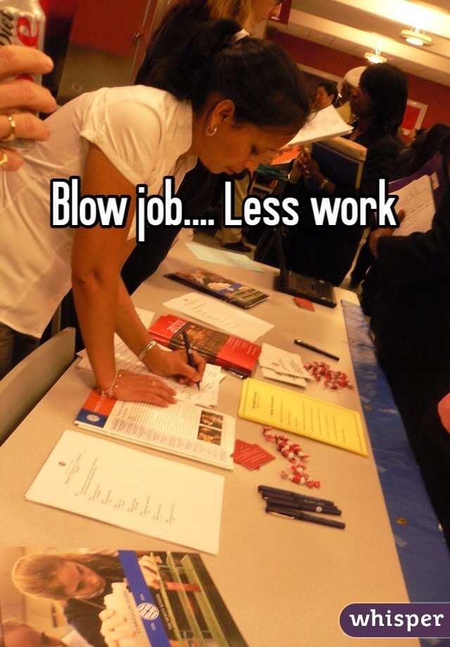 Blow job.... Less work 