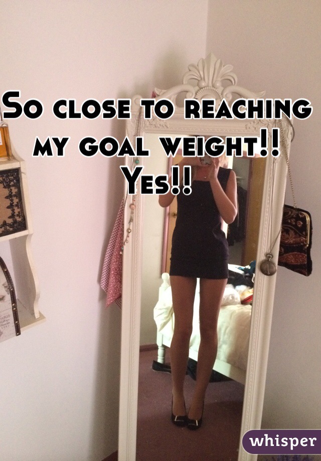 So close to reaching my goal weight!! Yes!! 