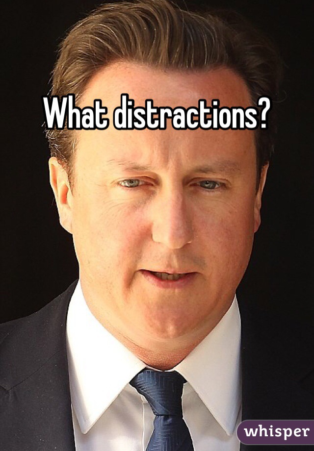 What distractions?