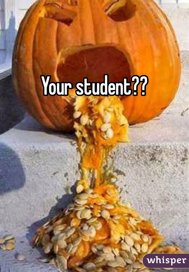 Your student?? 