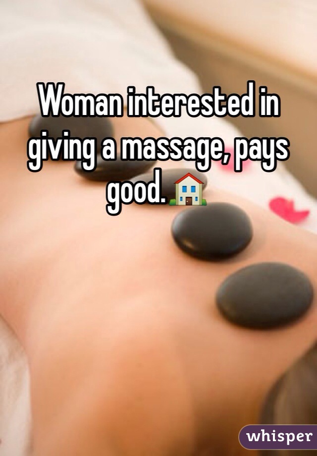 Woman interested in giving a massage, pays good.🏠