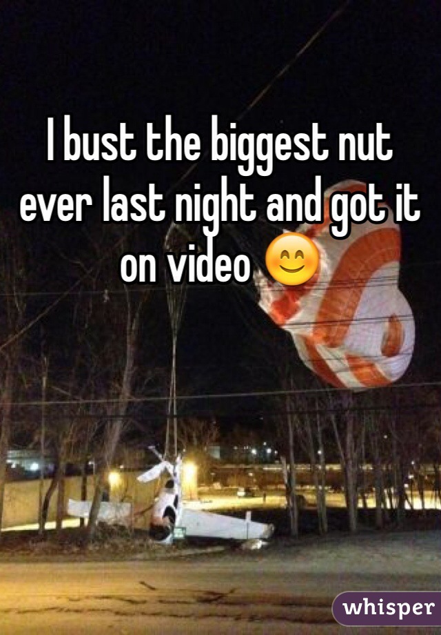 I bust the biggest nut ever last night and got it on video 😊