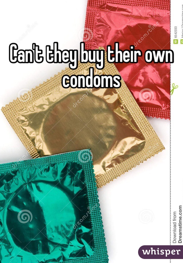 Can't they buy their own condoms 
