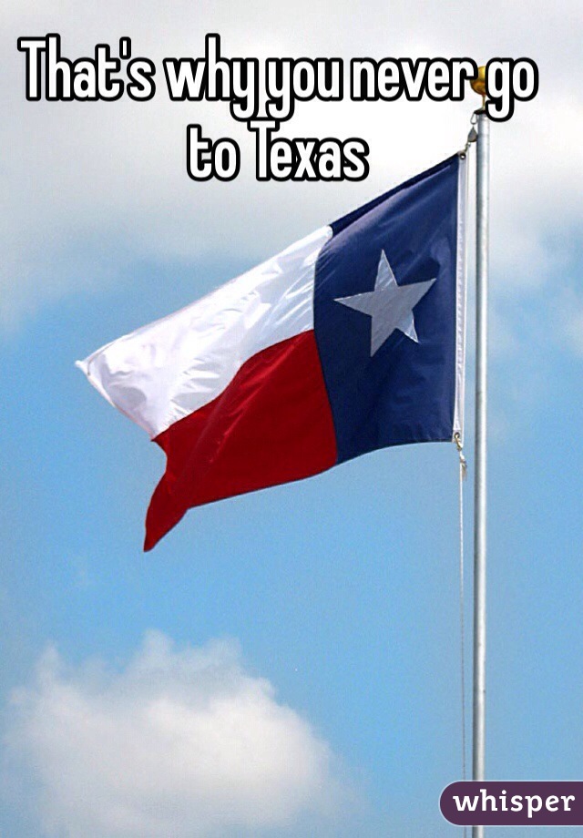 That's why you never go to Texas 